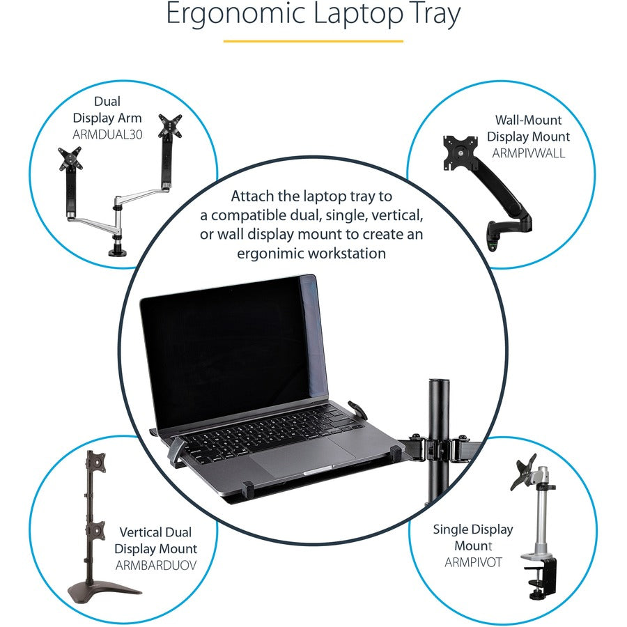 Alternate-Image5 Image for StarTech VESA Laptop Tray, Adjustable Monitor Arm Laptop Tray, Secures Notebooks up to 4.5kg (9.9lb), 75x75 & 100x100 VESA, Ventilated