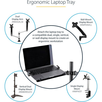 Alternate-Image5 Image for StarTech VESA Laptop Tray, Adjustable Monitor Arm Laptop Tray, Secures Notebooks up to 4.5kg (9.9lb), 75x75 & 100x100 VESA, Ventilated